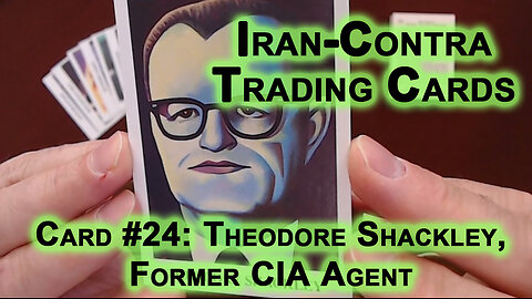 Reading “Iran-Contra Scandal" Trading Cards, Card #24: Theodore Shackley, Former CIA Agent [ASMR]