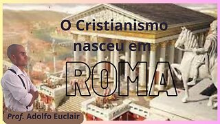 Os Romanos criavam outras religiões para dominação? Seria o Cristianismo uma invenção Romana