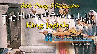 Ancient Judah's Kings - Josiah Part 1