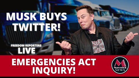 ELON MUSK BUYS TWITTER: PLUS LIVE COVERAGE CANADA'S EMERGENCIES ACT INQUIRY