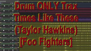 Drum ONLY Trax - Times Like These (Taylor Hawkins) [Foo Fighters]