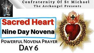(Day 6)*** Sacred Heart Of Jesus Novena - Catholic Novena & Consecration Prayers, Day 6 of 9
