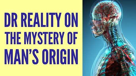 Dr Reality Talks About The Ongoing Mystery Of Man's Origins