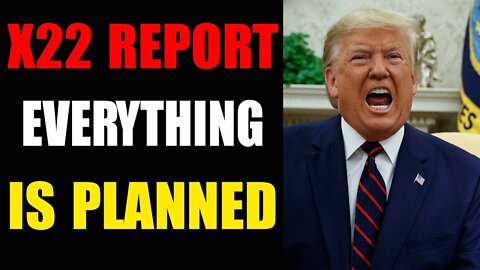 X22 REPORT EP 2741B EVERY THING IS PLANNED