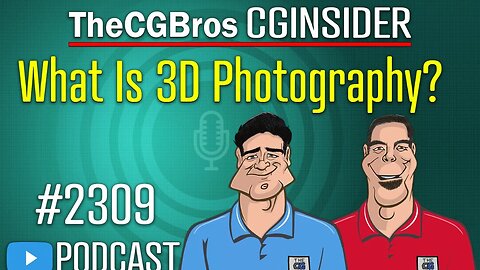 The CGInsider Podcast #2309: "What Is 3D Photography?"