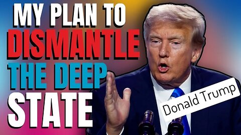 Donald Trump | My Plans to Dismantle the Deep State. #trump #donaldtrump