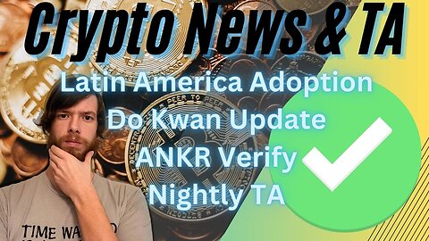 Latin America Adoption, Do Kwan Update, ANKR Verify, Nightly TA EP429 12/12/23 #cryptocurrency