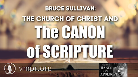 12 Apr 21, Hands on Apologetics: The Church of Christ and the Canon of Scripture