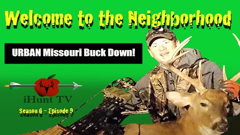 Welcome to the Neighborhood! Urban Missouri Buck Down (IHTV 6.9)