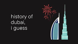 history of dubai, i guess