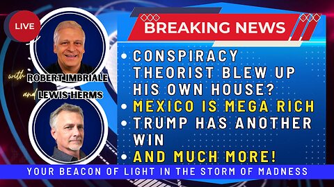 CONSPIRACY THEORIST BLEW UP HIS OWN HOUSE? | MEXICO IS MEGA RICH | TRUMP HAS ANOTHER WIN | AND MORE!