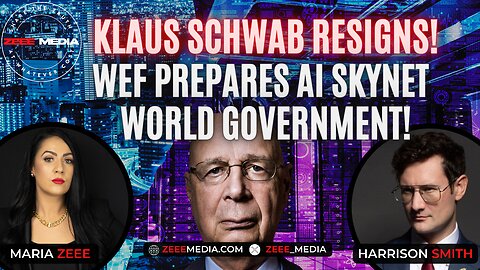 Harrison Smith - Klaus Schwab Resigns! WEF Prepares AI Skynet One-World Government!