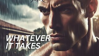 WHATEVER IT TAKES. GET SERIOUS ABOUT YOUR LIFE - Motivational Speech