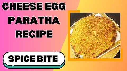 Egg Cheese Paratha Recipe By Spice Bite By Sara