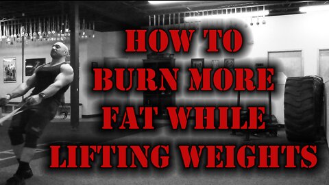 How to Burn More Fat While Lifting