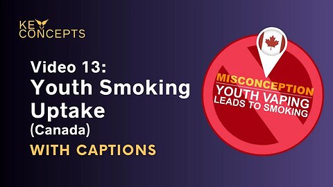 VAEP Key Concepts video 13: Youth smoking uptake (CA) - HCSubs