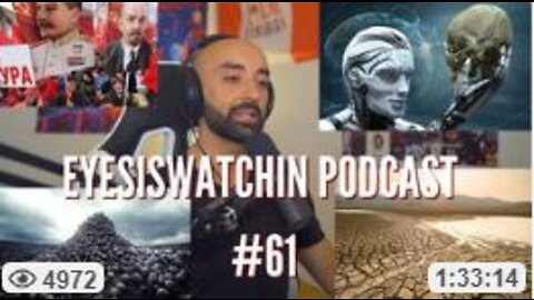 EYESISWATCHIN' PODCAST #61 - DIGITAL ID'S, DROUGHTS & ARTIFICIAL INTELLEGENCE TAKEOVER