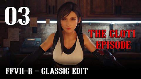 FINAL FANTASY VII REMAKE: Classic Edit - Chapter 03 - MORE LIKE THE PS1 ORIGINAL