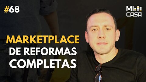 Marketplace de reformas completa e personalizada | Thiago Rocha da Oka | Mi Casa 68