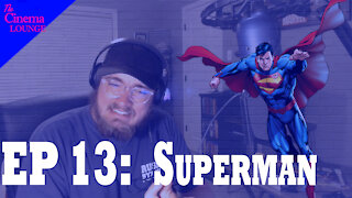 Ep 13: The Conundrum of the Cinematic Superman