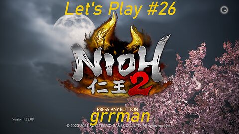 Nioh 2 - Let's Play with Grrman 26 NG+