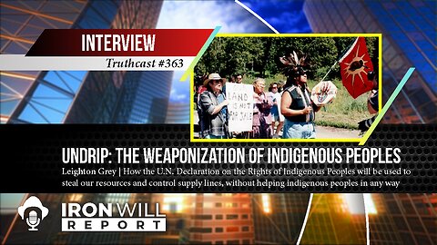 UNDRIP: The Weaponization of the Indigenous Peoples