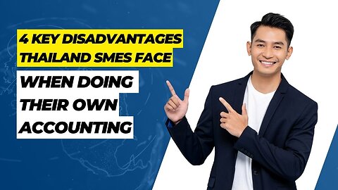 4 Key Disadvantages Thailand SMEs Face When Doing Their Own Accounting