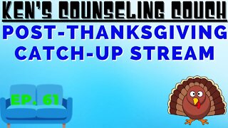 Ep. 61 - Post-Thanksgiving Stream