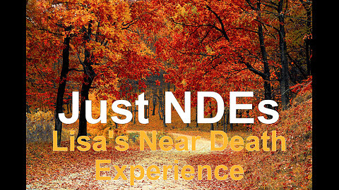 Just NDEs Episode 6 - Lisa's Near Death Experience