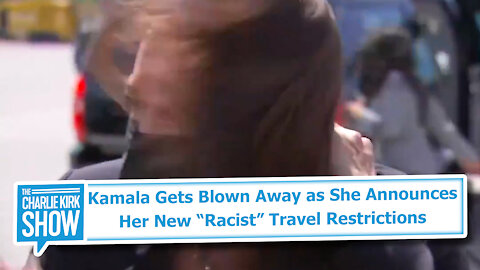 Kamala Gets Blown Away as She Announces Her New “Racist” Travel Restrictions