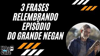 3 Frases Marcantes do Negan | Relembrando Episódio