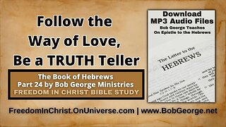 Follow the Way of Love, Be a TRUTH Teller by BobGeorge.net | Freedom In Christ Bible Study