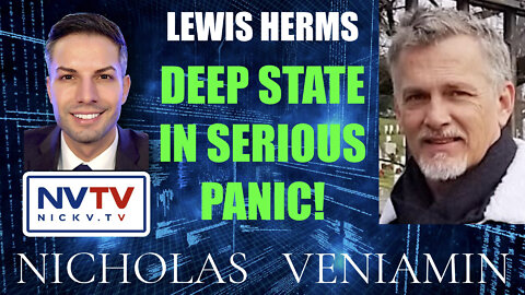 Lewis Herms Discusses Deep State In Serious Panic with Nicholas Veniamin