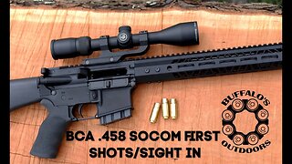 Bear Creek Arsenal .458 socom Part 2 - First shots and sight in