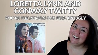 Reaction - Loretta Lynn and Conway Twitty - You're The Reason Our Kids Are Ugly