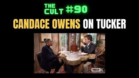 The Cult #90: Candace Owens spills the tea on Tucker Carlson about Ben Shapiro, Israel and more