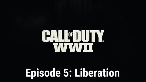 Call of Duty WW2 Episode 5: Liberation