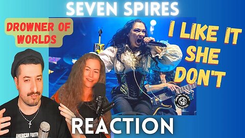 I LIKED IT SHE DON'T - Seven Spires - "Drowner Of Worlds" Reaction