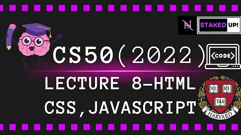 Coding at Harvard CS50 2022 - Lecture 8 - HTML, CSS, JavaScript : Staked Up!