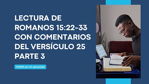 📖 Lectura de Romanos 15:22-33 con comentarios (15:25) Parte 3