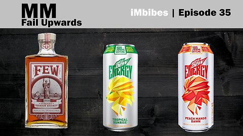 iMbibes | Ep 34 - FEW Straight Bourbon Whiskey, Mountain Dew Tropical Sunrise and Peach Mango Dawn