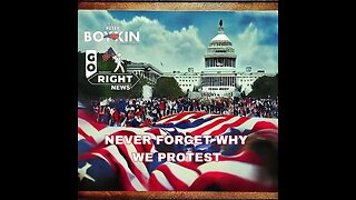 NEVER FORGET WHY WE PROTEST #GoRight News with Peter Boykin