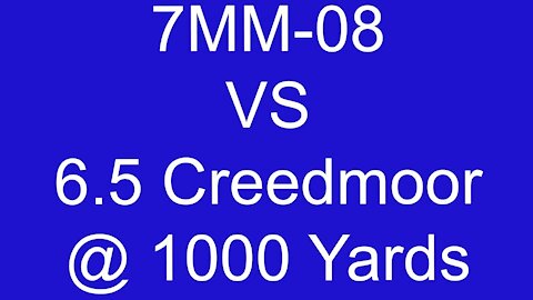 1000 YDS 6.5 Creedmoor VS 7MM-08 Remington