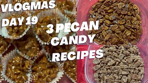 Vlogmas 2022 Day 19! 3 Pecan Candy Recipes for Christmas!
