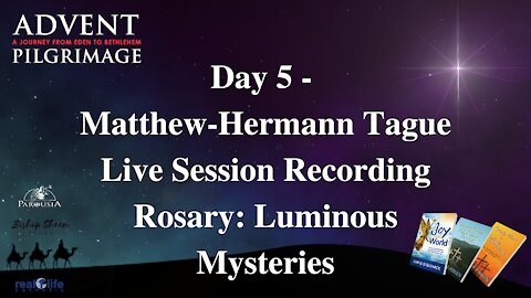 Day 5 - Advent Pilgrimage 2021 - Matthew-Hermann Tague - LIVE Session Recording