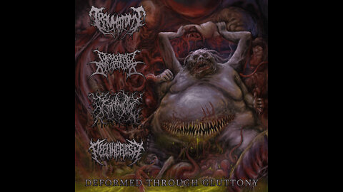 TRAUMATOMY/COPROCEPHALIC MUTATION/.357 HOMICIDE/PEELINGFLESH - DEFORMED THROUGH GLUTTONY (2021)