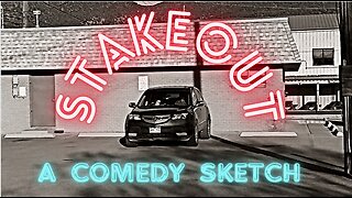 Stakeout: A Comedy Sketch