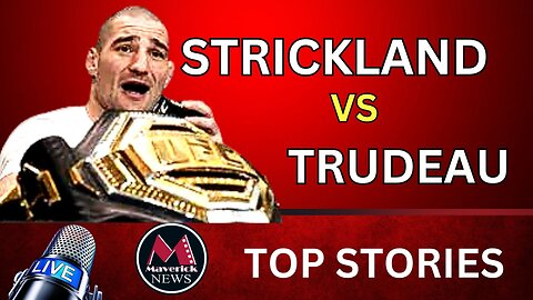 Sean Strickland Vs. The Media and Trudeau | Maverick News