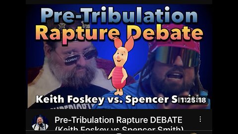 Smith v Foskey Pre Tribulation Rapture Debate - That's Entertainment?