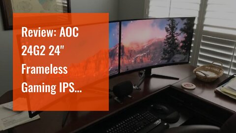 Review: AOC 24G2 24" Frameless Gaming IPS Monitor, FHD 1080P, 1ms 144Hz, Freesync, HDMIDPVGA,...